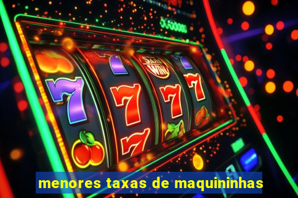 menores taxas de maquininhas